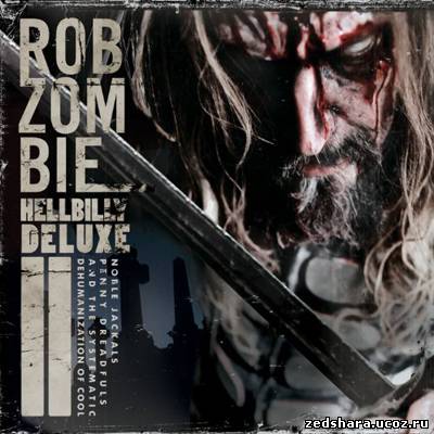 скачать ROB ZOMBIE - Hellbilly Deluxe II [Special Edition] (2010) MP3 бесплатно